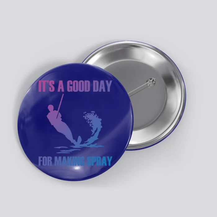 Day For Making Spray Ski Rope Water Skiing Gift Button