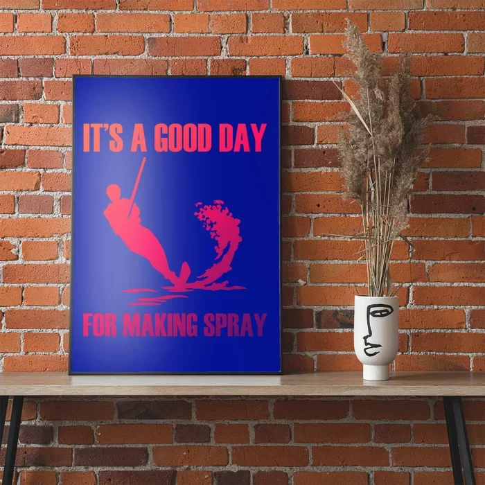 Day For Making Spray Ski Rope Water Skiing Gift Poster