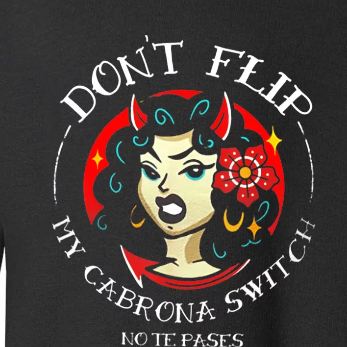 Don't Flip My Cabrona Switch Toddler Sweatshirt