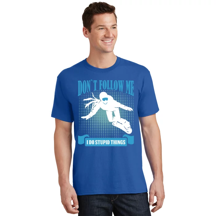 Don´t Follow Me I Do Stupid Things Snow Board Accessories Gift T-Shirt