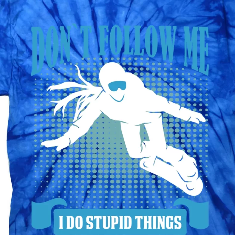 Don´t Follow Me I Do Stupid Things Snow Board Accessories Gift Tie-Dye T-Shirt