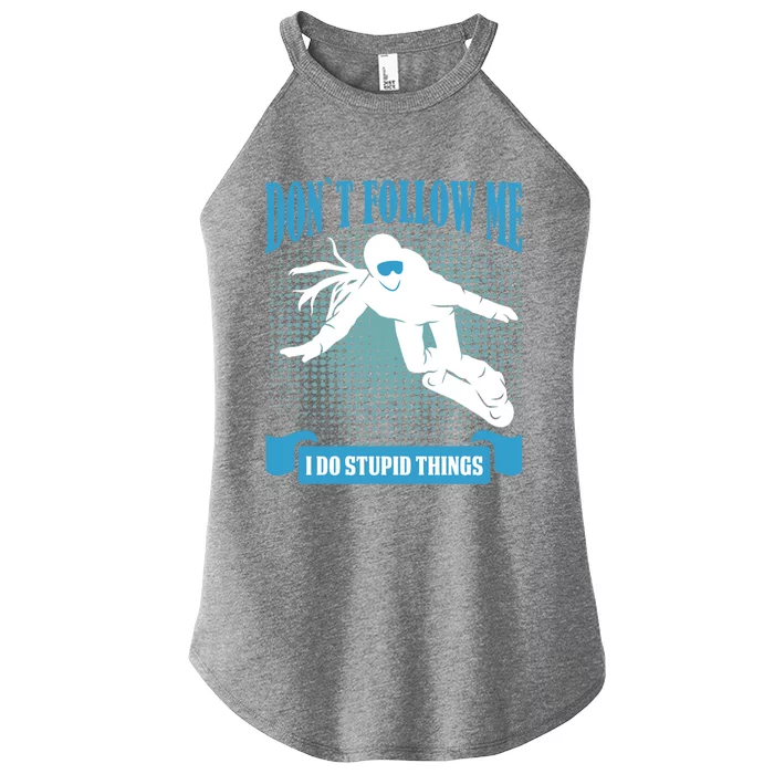 Don´t Follow Me I Do Stupid Things Snow Board Accessories Gift Women’s Perfect Tri Rocker Tank