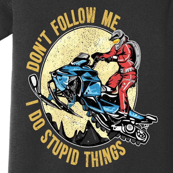 Don't Follow Me I Do Stupid Things Snowmobile Motor Sled Baby Bodysuit