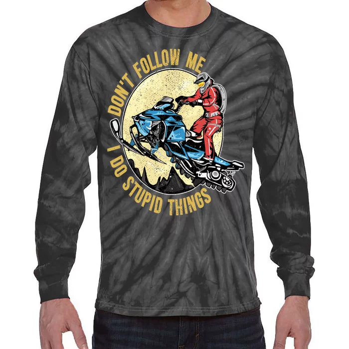 Don't Follow Me I Do Stupid Things Snowmobile Motor Sled Tie-Dye Long Sleeve Shirt