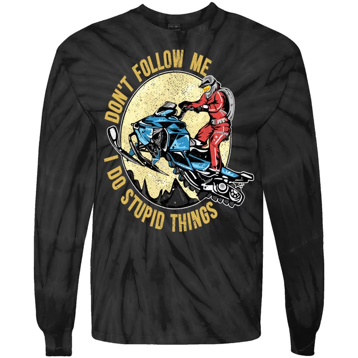 Don't Follow Me I Do Stupid Things Snowmobile Motor Sled Tie-Dye Long Sleeve Shirt