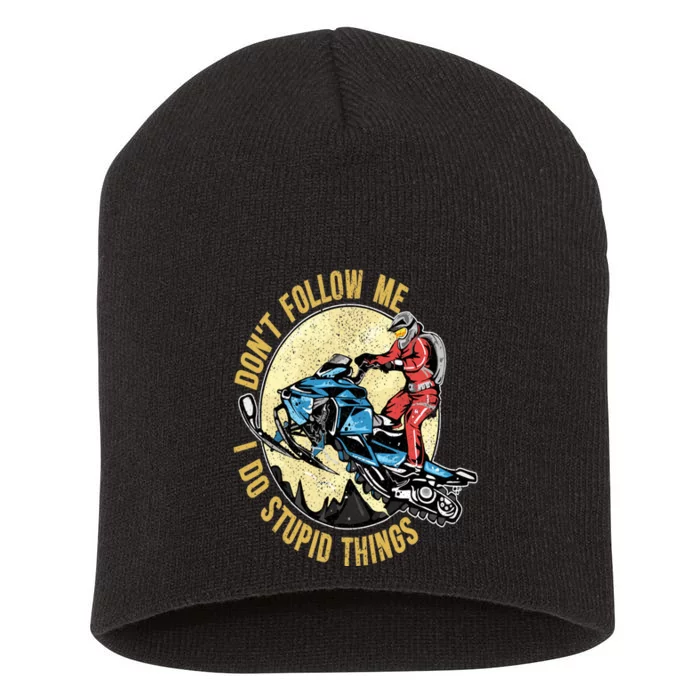 Don't Follow Me I Do Stupid Things Snowmobile Motor Sled Short Acrylic Beanie