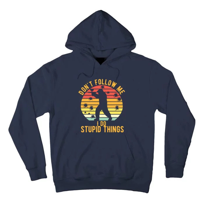 Don't Follow Me I Do Stupid Things Retro Vintage Paintball Tall Hoodie