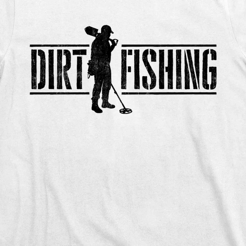 Dirt Fishing Metal Detecting Treasure Hunting Detectorist T-Shirt