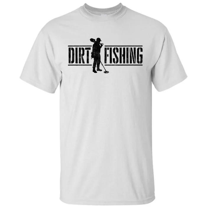 Dirt Fishing Metal Detecting Treasure Hunting Detectorist Tall T-Shirt