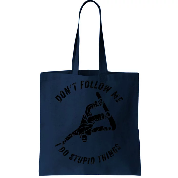 Don't Follow Me I Do Stupid Things Snowboarder Snowboarding Tote Bag