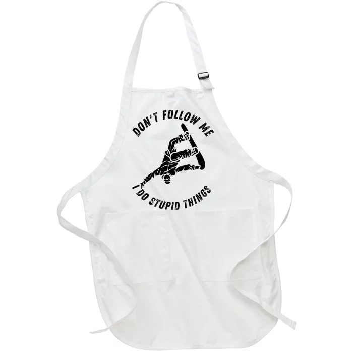 Don't Follow Me I Do Stupid Things Snowboarder Snowboarding Full-Length Apron With Pocket