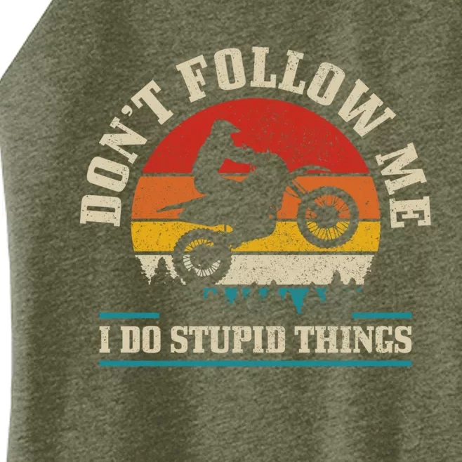 Dont Follow Me Do Stupid Things Funny Motocross Dirt Bike Women’s Perfect Tri Rocker Tank