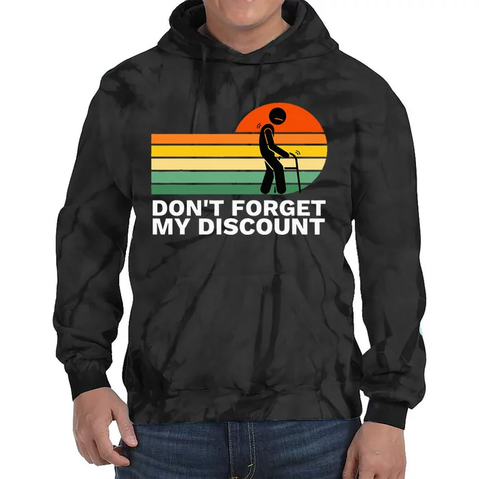 DonT Forget My Discount Funny Old People Gag Tie Dye Hoodie