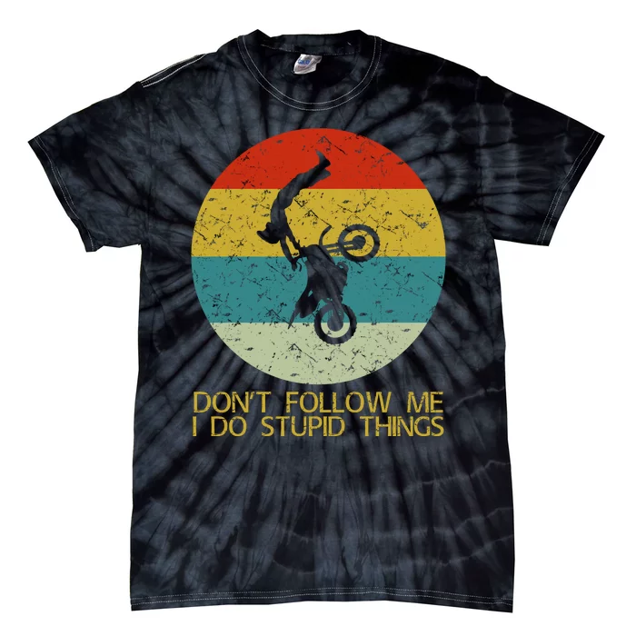 Dont Follow Me I Do Stupid Things Tie-Dye T-Shirt