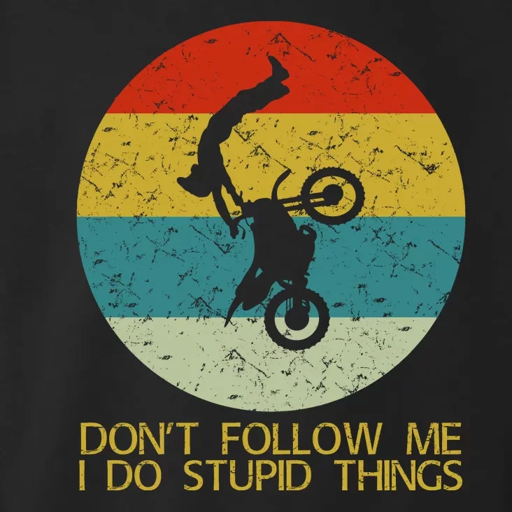 Dont Follow Me I Do Stupid Things Toddler Hoodie