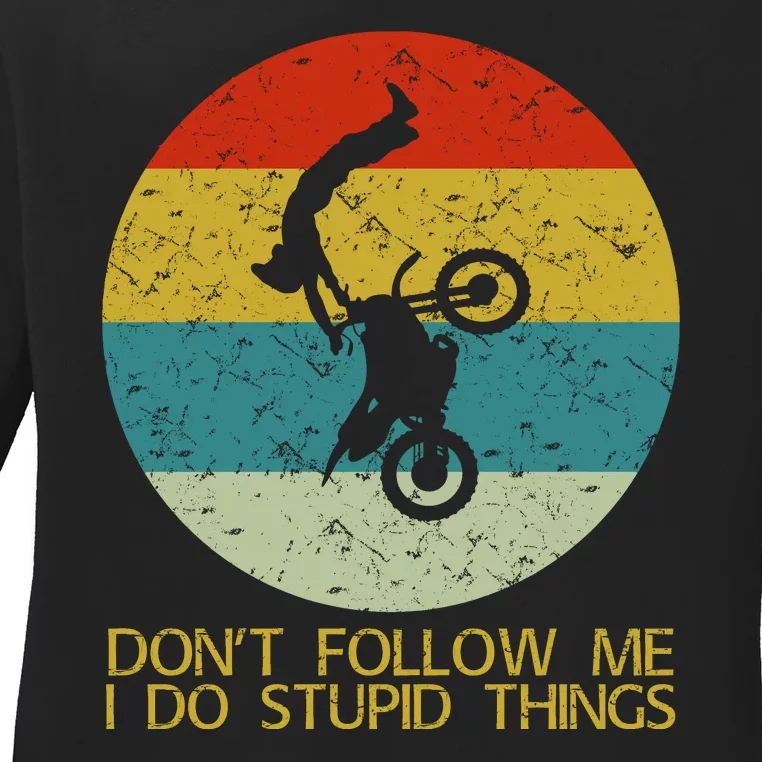 Dont Follow Me I Do Stupid Things Ladies Long Sleeve Shirt