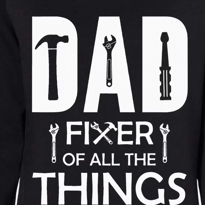 Dad Fixer Of All Things Tools Dad Jokes Fars Day Womens California Wash Sweatshirt