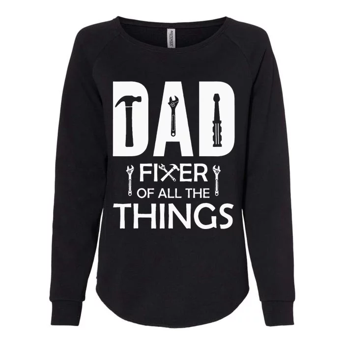 Dad Fixer Of All Things Tools Dad Jokes Fars Day Womens California Wash Sweatshirt