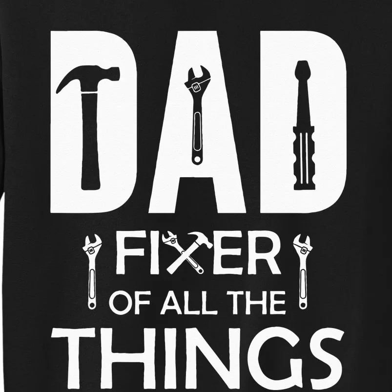 Dad Fixer Of All Things Tools Dad Jokes Fars Day Tall Sweatshirt