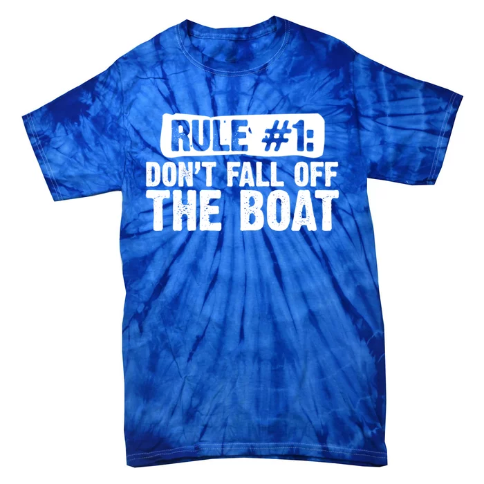 Dont Fall Off The Boat Cruise Sailing Captains Gift Tie-Dye T-Shirt