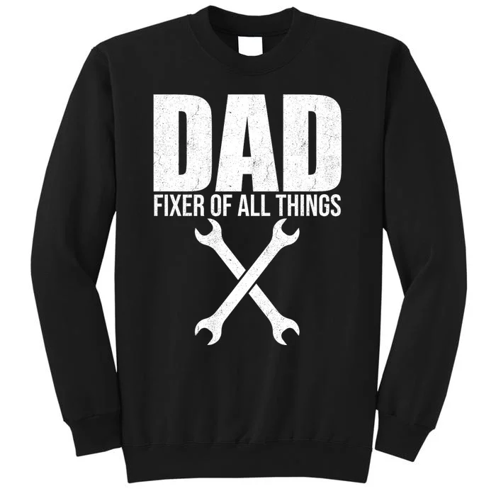 Dad: Fixer Of All Things Tall Sweatshirt