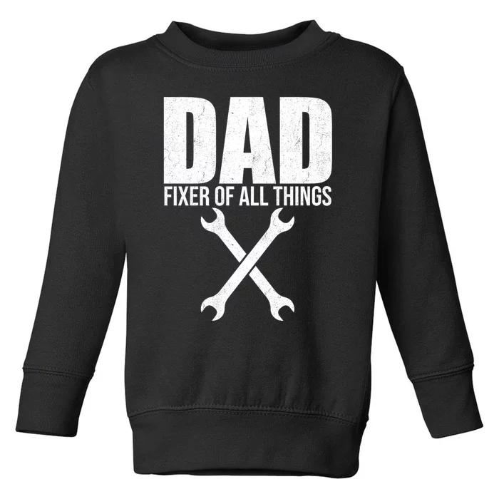 Dad: Fixer Of All Things Toddler Sweatshirt