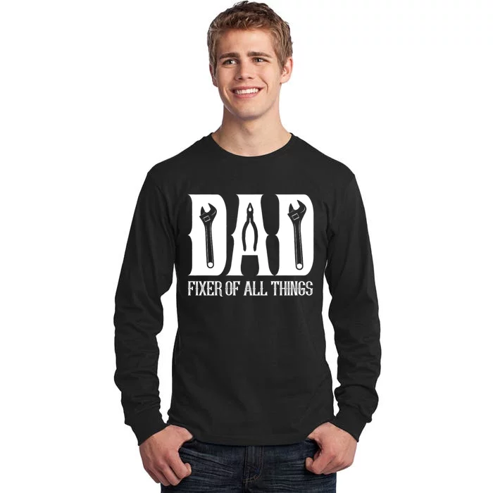 Dad Fixer Of All Things Funny Tools Dad Gifts Tall Long Sleeve T-Shirt