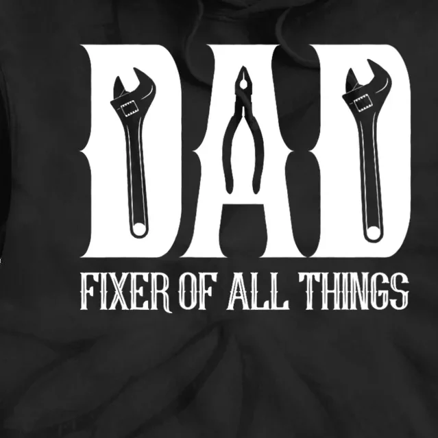 Dad Fixer Of All Things Funny Tools Dad Gifts Tie Dye Hoodie