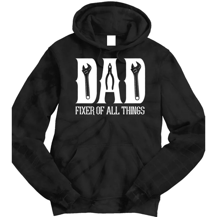 Dad Fixer Of All Things Funny Tools Dad Gifts Tie Dye Hoodie