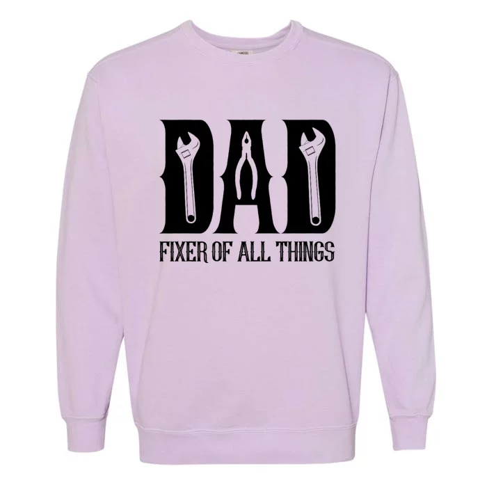 Dad Fixer Of All Things Funny Tools Dad Gifts Garment-Dyed Sweatshirt