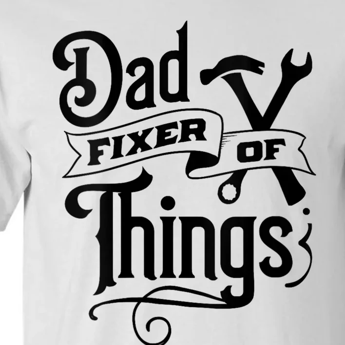 Dad Fixer Of Things Can Fixe Any Things Tall T-Shirt