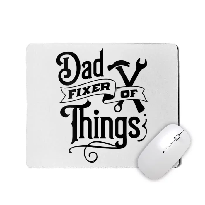 Dad Fixer Of Things Can Fixe Any Things Mousepad