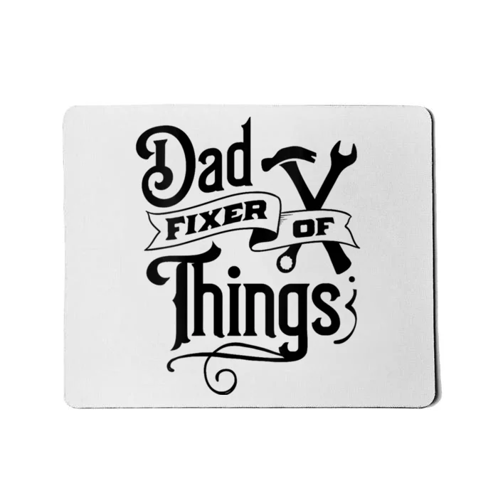 Dad Fixer Of Things Can Fixe Any Things Mousepad