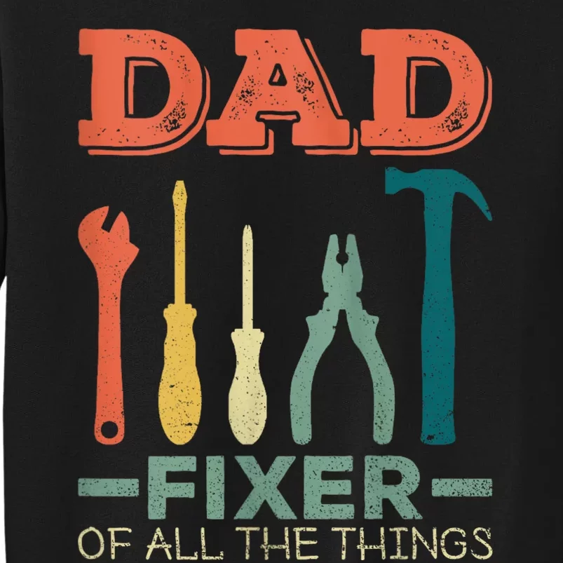 Dad Fixer Of All Things Dad Fixer Of All The Things Sweatshirt