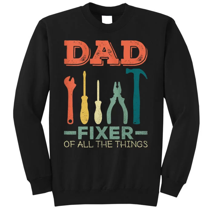 Dad Fixer Of All Things Dad Fixer Of All The Things Sweatshirt