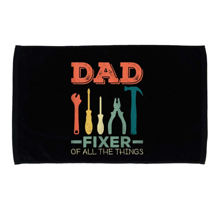 Dad Fixer Of All Things Dad Fixer Of All The Things Microfiber Hand Towel