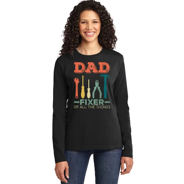 Dad Fixer Of All Things Dad Fixer Of All The Things Ladies Long Sleeve Shirt