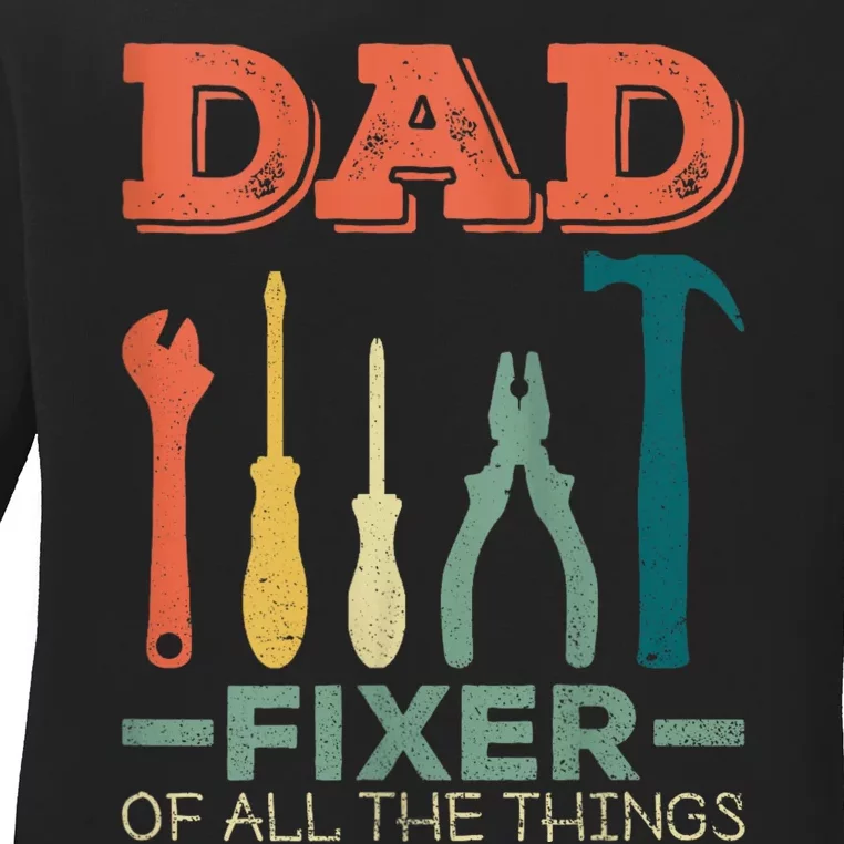 Dad Fixer Of All Things Dad Fixer Of All The Things Ladies Long Sleeve Shirt