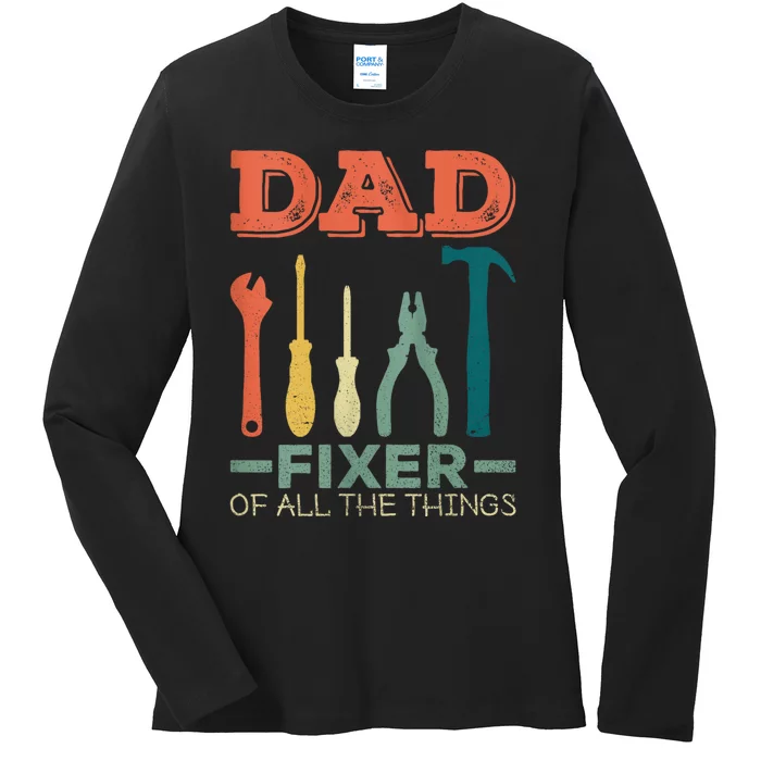 Dad Fixer Of All Things Dad Fixer Of All The Things Ladies Long Sleeve Shirt