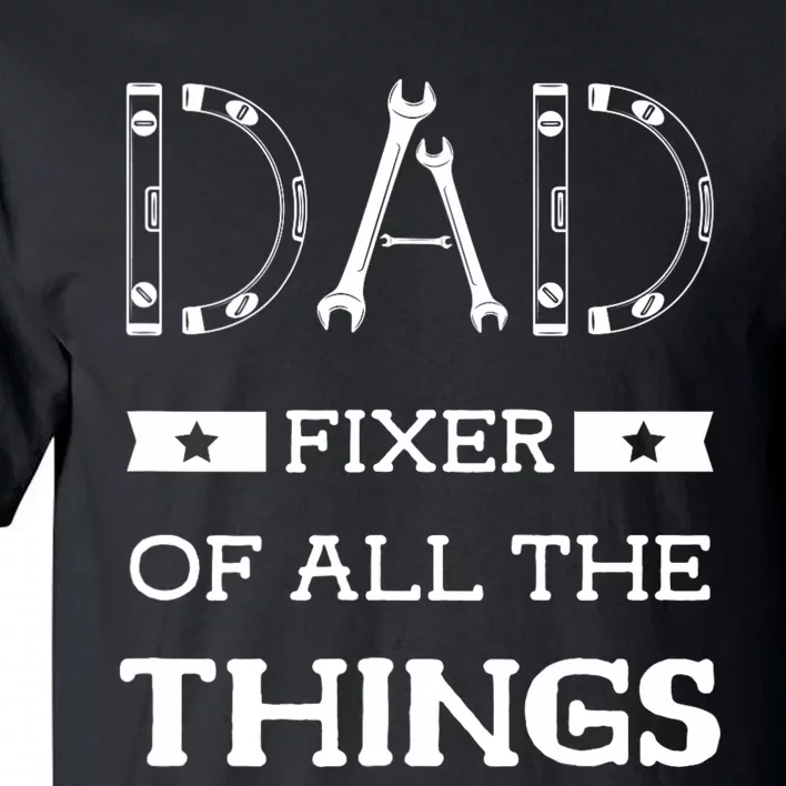 Dad Fixer Of All The Things Dad Fixer Handyman Dads Tall T-Shirt