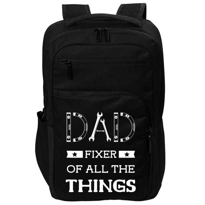 Dad Fixer Of All The Things Dad Fixer Handyman Dads Impact Tech Backpack