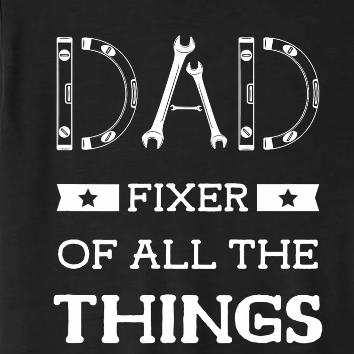 Dad Fixer Of All The Things Dad Fixer Handyman Dads ChromaSoft Performance T-Shirt