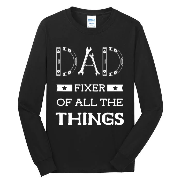 Dad Fixer Of All The Things Dad Fixer Handyman Dads Tall Long Sleeve T-Shirt