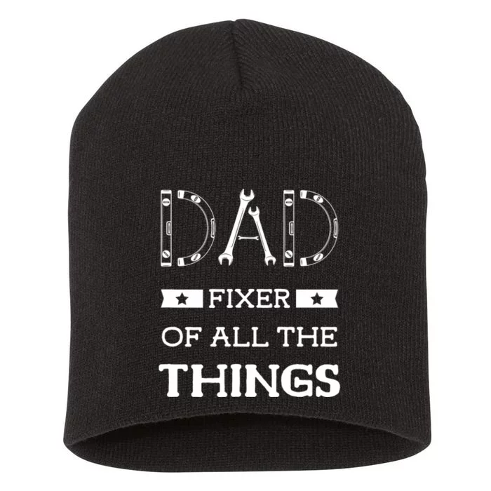 Dad Fixer Of All The Things Dad Fixer Handyman Dads Short Acrylic Beanie