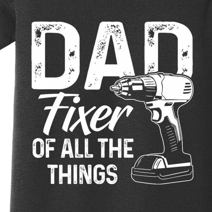 Dad Fixer Of All The Things Dad Fixer Of All Things Baby Bodysuit