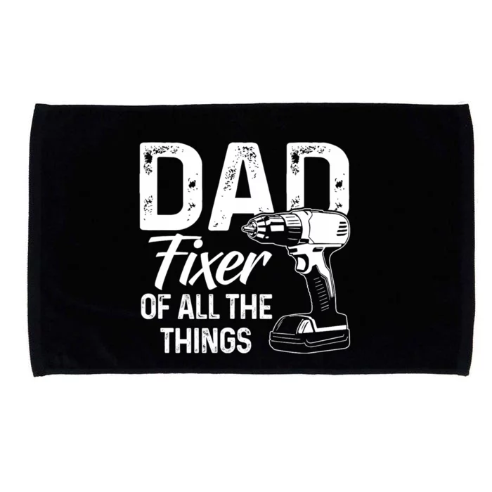 Dad Fixer Of All The Things Dad Fixer Of All Things Microfiber Hand Towel