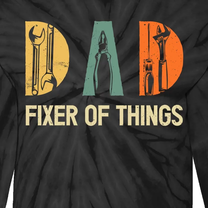 Dad Fixer Of The Things Funny Dad Craftsman Tie-Dye Long Sleeve Shirt