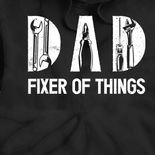 Dad Fixer Of The Things Funny Dad Craftsman Tie Dye Hoodie