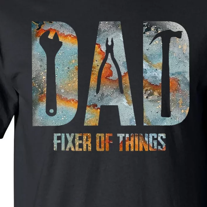 Dad Fixer Of All Things Funny Tools Dad Gifts Tall T-Shirt