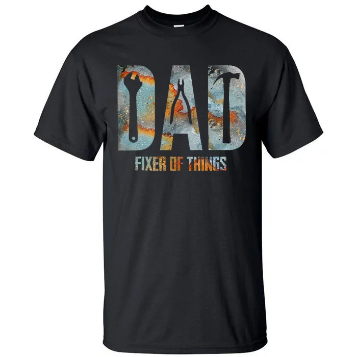 Dad Fixer Of All Things Funny Tools Dad Gifts Tall T-Shirt